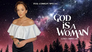 LOST FAITH IN LIFE? WATCH THIS COMEDY SPECIAL : LUISA: GOD IS A WOMAN