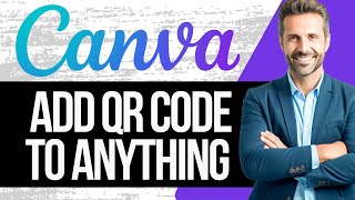 How to Add QR Code to Anything with Canva | Full Tutorial 2025