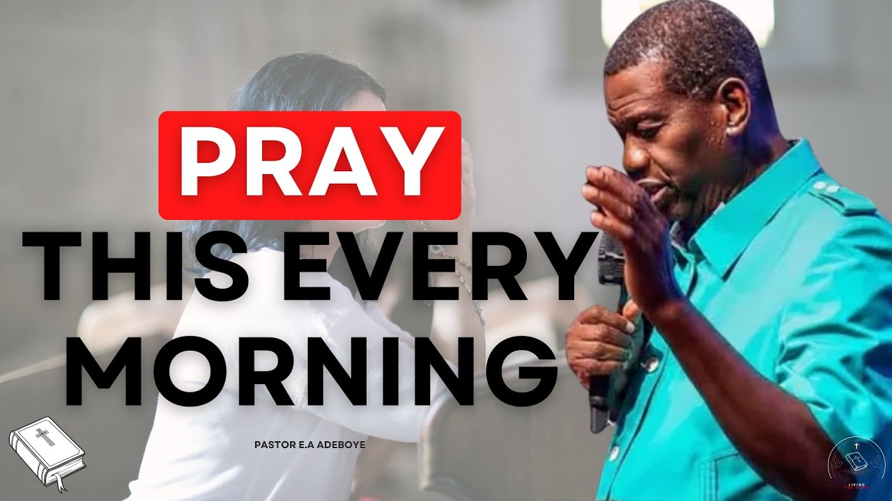 COVER YOUR MORNING WITH GOD'S PROTECTION | PASTOR E.A ADEBOYE