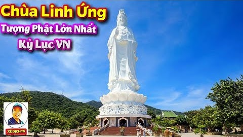 Hướng Dẫn Tham Quan Toàn Cảnh Chùa Linh Ứng Trên Bán Đảo Sơn Trà - Đà Nẵng / Du Lịch Đà Nẵng 2019