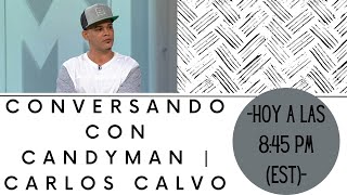 Conversando con Candyman | Carlos Calvo