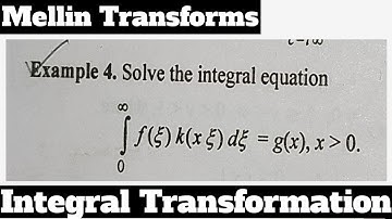 18. Mellin Transforms - Most Important Example#4 - Integral Transforms