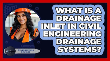 What Is A Drainage Inlet In Civil Engineering Drainage Systems? - Civil Engineering Explained