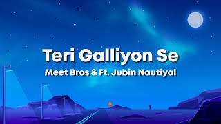 Teri Galliyon Se - Jubin Nautiyal & Gurmeet Choudhary, Arushi Nishank & Meet Bros, Rashmi (Lyrics) 🎶