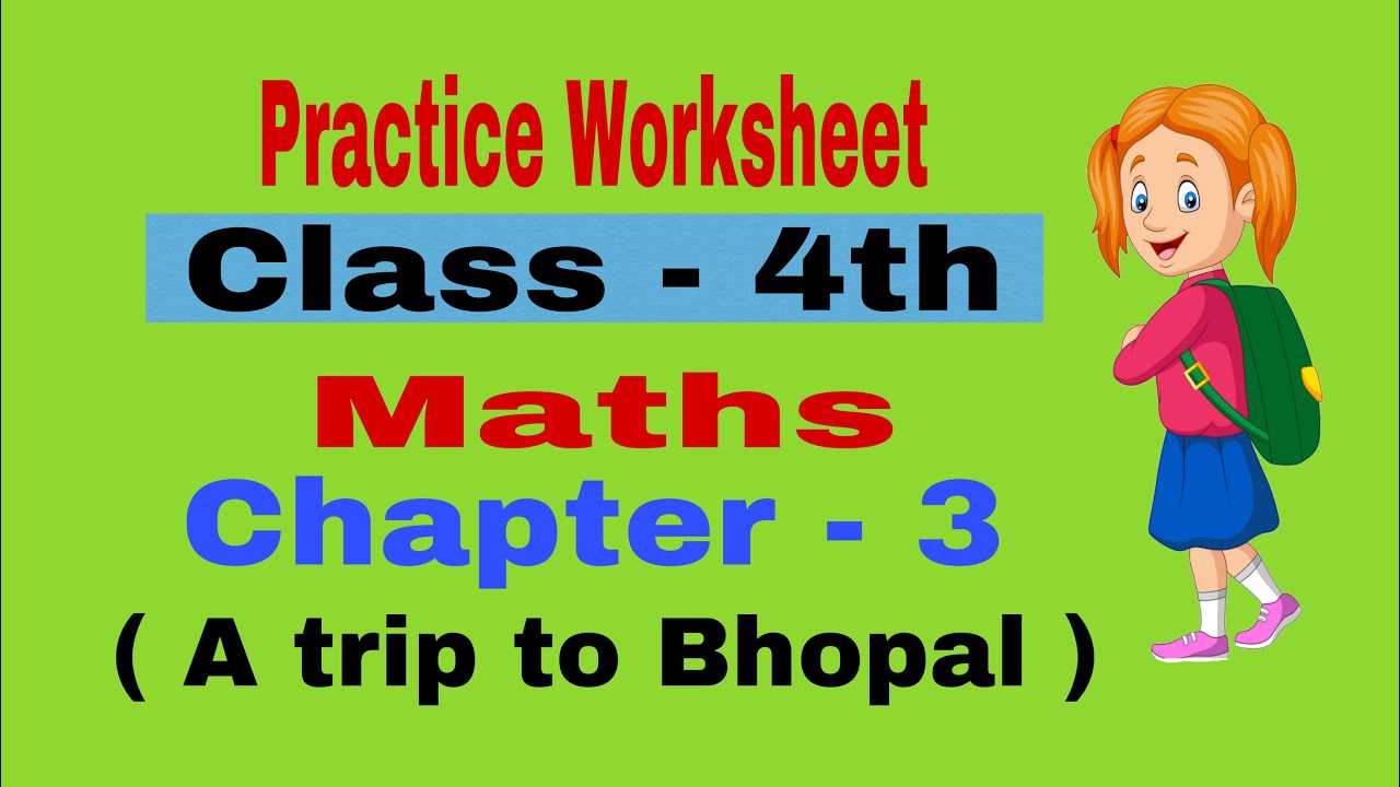 maths worksheet class 4th chapter 3 a trip to bhopal youtube