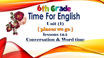 Primary 6 Unit 1 Lessons 1&2 Time for English   الصف السادس الوحدة الاولى الدرس 1&2