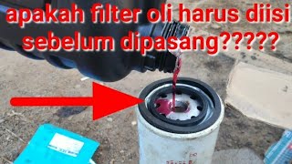 ganti filter oli apa harus diisi dulu sebelum dipasang