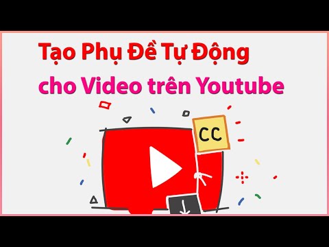 Cách Tạo Phụ Đề trên Youtube tự động sang mọi ngôn ngữ Add Subtitles to
YouTube Videos