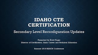 Idaho CTE Certification: Secondary Level Reconfiguration Updates