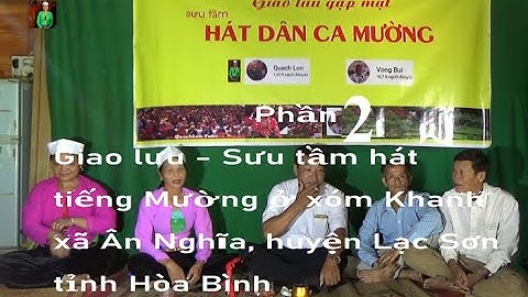 Phần 2   Giao lưu hát tiếng Mường ở xóm Khanh, xã Ân nghĩa