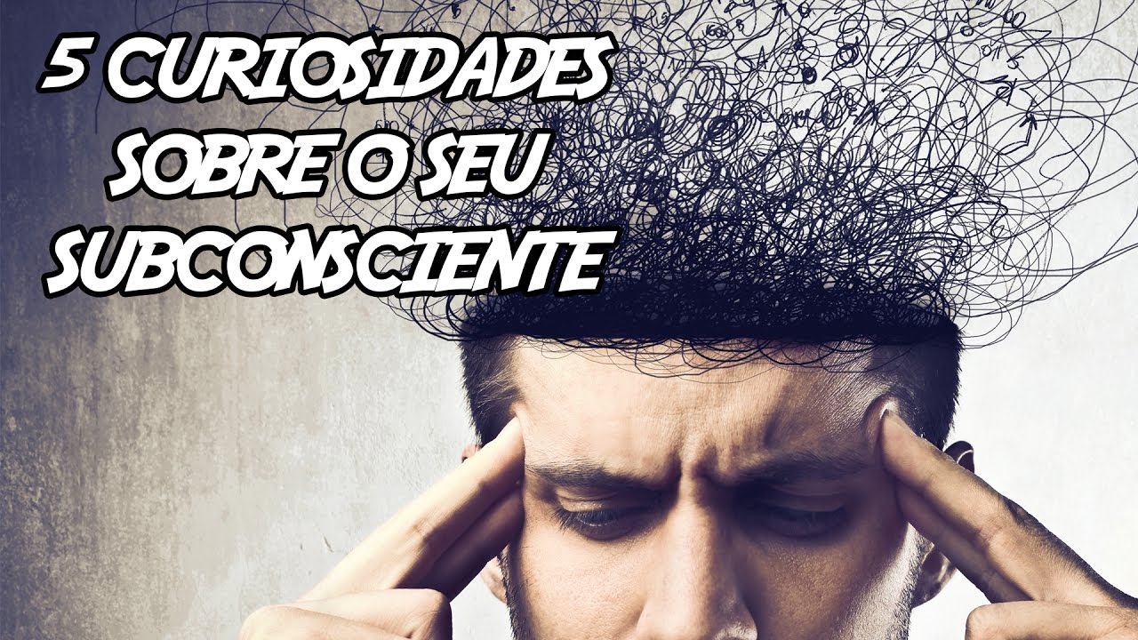 5 Curiosidades sobre o seu Subconsciente