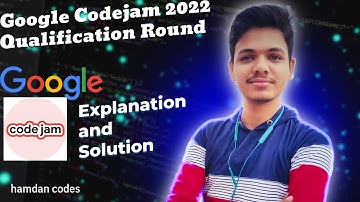 Google Codejam 2022 Qualification Round Explanation and Solution | hamdan_codes