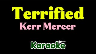 Kerr Mercer - Terrified (Karaoke)