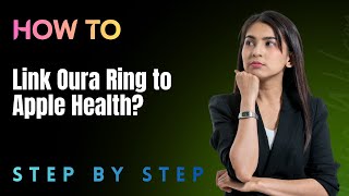 How to Link Oura Ring to Apple Health? - Step by Step