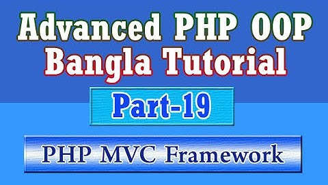 Build Own PHP MVC Framework (Bangla Tutorial) : Part-19