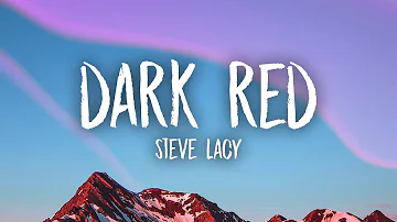 Steve Lacy - Dark Red (Lyrics) | i just hope she don't wanna leave me