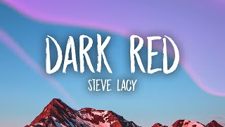 Steve Lacy - Dark Red (Lyrics) | i just hope she don&#39;t wanna leave me