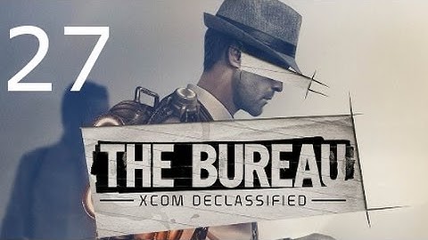 ➜ The Bureau: XCOM Declassified Walkthrough - Part 27: Crack in the World [Commander]
