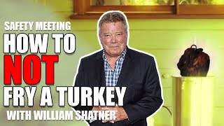 How To Not Fry A Turkey - With William Shatner Safety Meeting