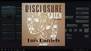 Disclosure - Latch (Luis Daniels remix) | Fl Studio
