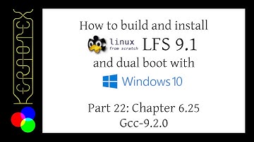 How to build LFS 9.1 and dual boot with Windows 10 - Part 22: Chapter 6-25 Gcc-9.2.0