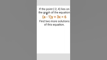 If the point (-2, 4) lies on the graph of eqn (a-1)y+3x=6. find the value of a and two more solns.