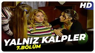 Yalnız Kalpler - 7.Bölüm