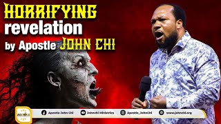 HORRIFYING REVELATIONS BY APOSTLE JOHN CHI