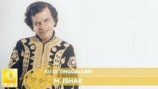 M.Ishak - Ku Di Tinggalkan  (Official Audio)