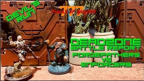 DEADZONE BATTLE REPORT ENFORCERS VS FORGEFATHERS (DEVIL