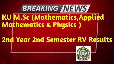 KU PG M.Sc (Mathematics, Applied Mathematics & Physics)|| 2nd year 2nd Semester Rv Results ||ku 2021