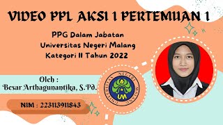 VIDEO PPL AKSI 1 PERTEMUAN 1 | PPG DALJAB 2022 | KATEGORI 2 | UNIVERSITAS NEGERI MALANG