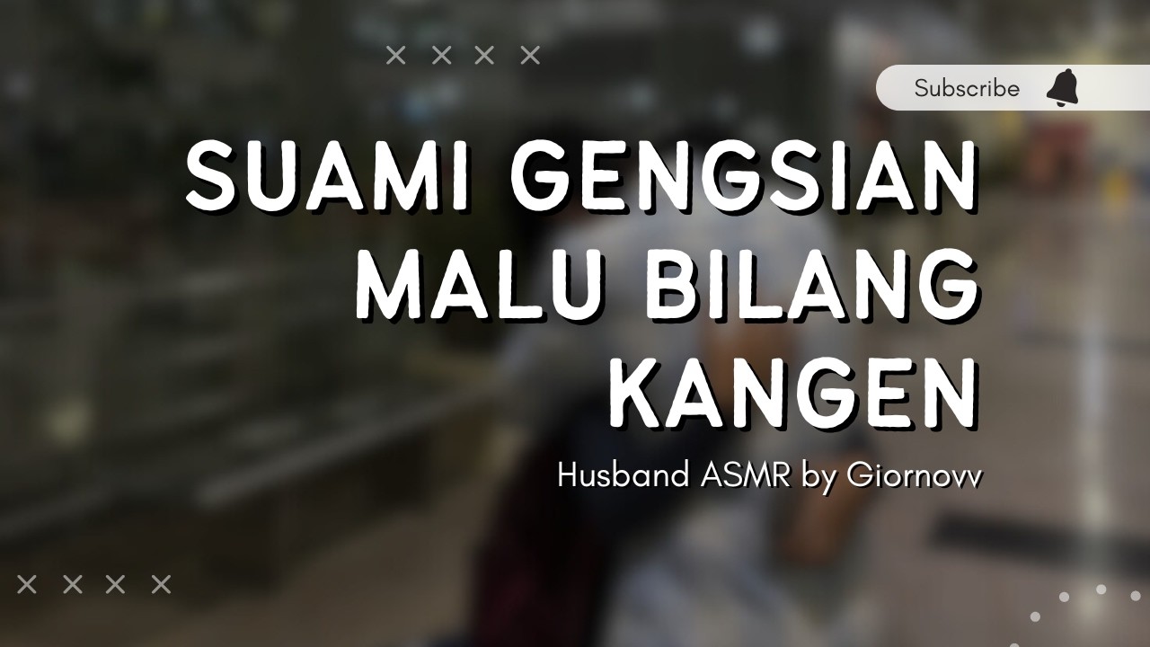 Suami Gengsian Malu Bilang Kangen | Husband ASMR | Indonesia