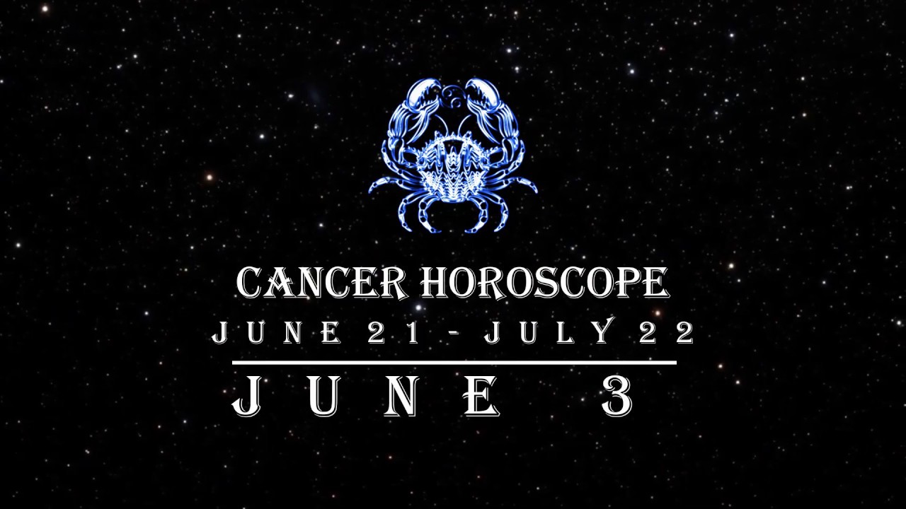 Cancer Daily Horoscope June 3 Youtube