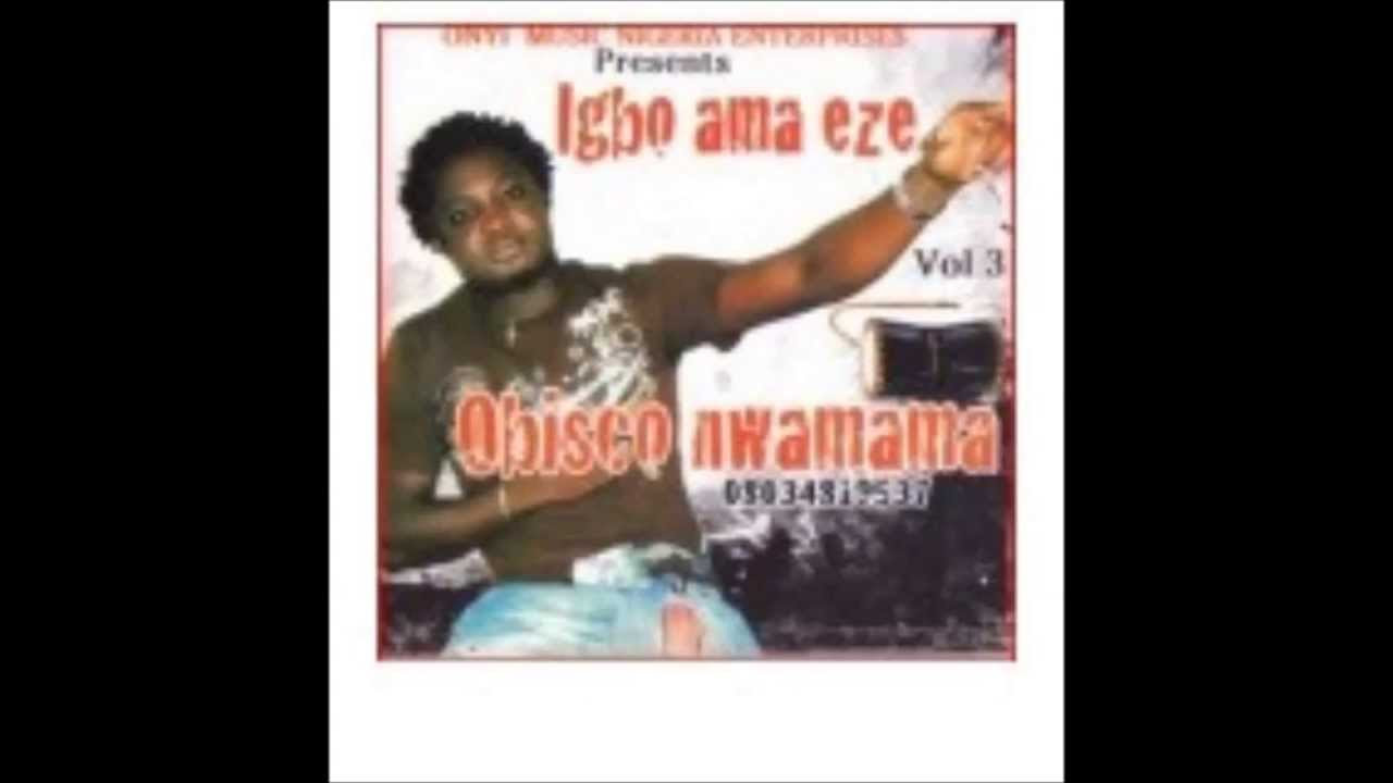 LaPearlMedia Presents Obisco Nwamama   Igbo ama eze   Ndi Ahia kom kom  2010