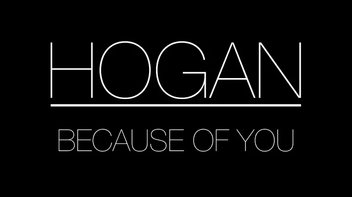HOGAN - Because Of You (Official Music Video)