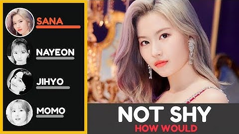 How would Twice sing "Not Shy" by ITZY | Line Distribution #twice #itzy #howwould
