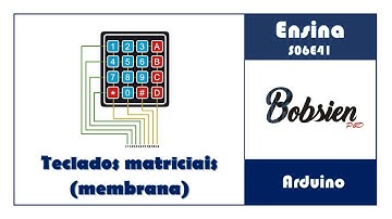 S06E41 - Arduino - Trabalhando com teclado matricial (sem bibliotecas)