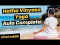 Prtica de yoga completa  hatha vinyasa yoga 