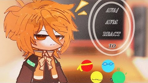 Past AVA/AVM react to ||part 1||