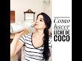 COMO HACER LECHE DE COCO