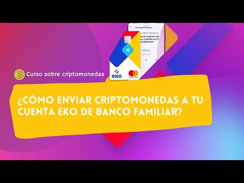 ¿Cómo enviar criptomonedas a tu cuenta Eko de Banco Familiar?