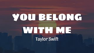 Taylor Swift - You Belong With Me (Lyrics)