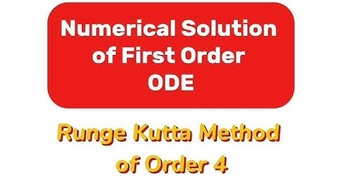 Numerical Solution of ODE by Runge - Kutta method of fourth order