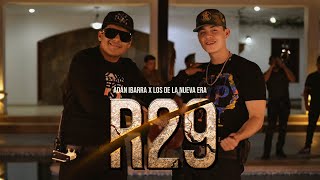 Adán Ibarra X Los De La Nueva Era - R29 (Video Oficial)