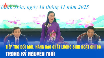 Tiếp tục đổi mới, nâng cao chất lượng sinh hoạt chi bộ trong kỷ nguyên mới