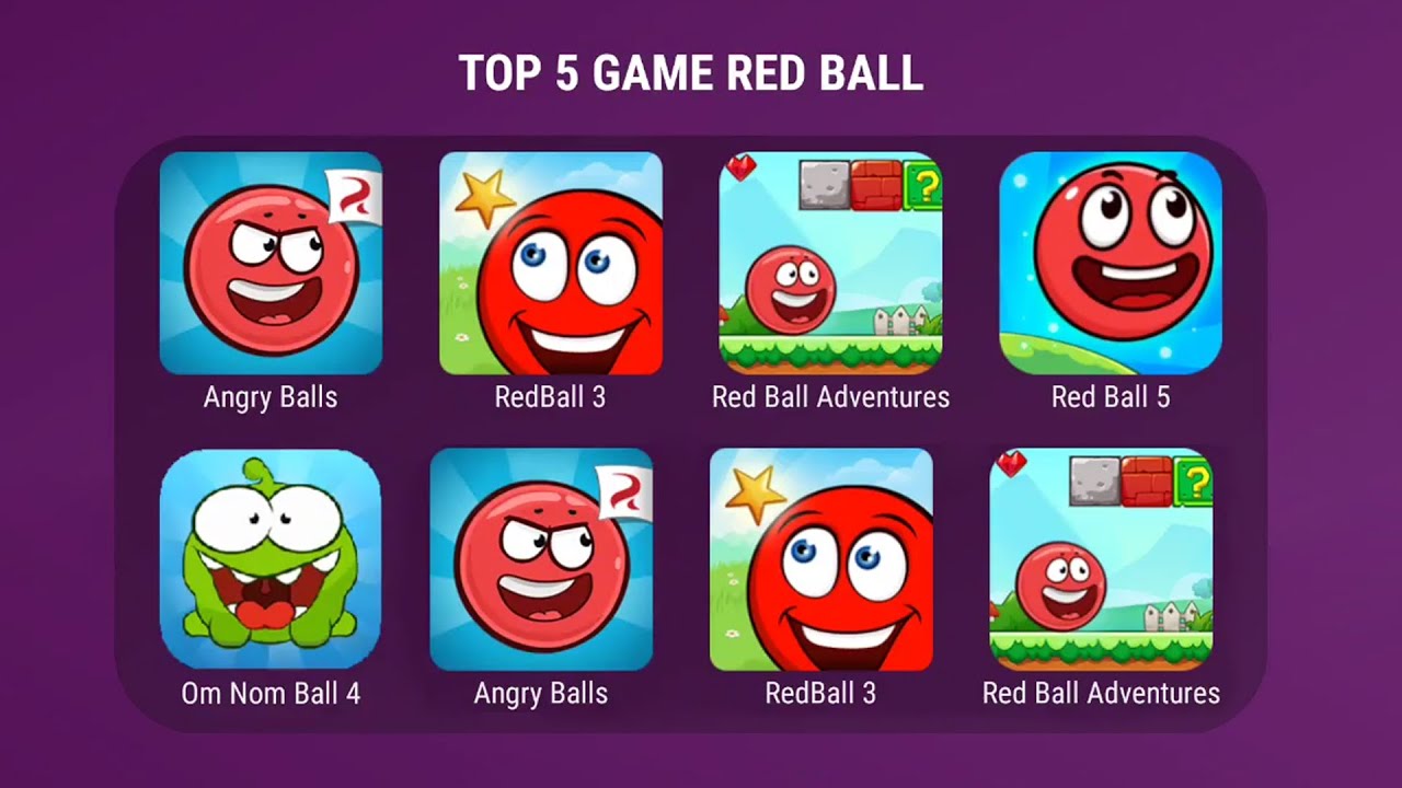 Top 5 Game Red Ball Mod Red Ball 3, Om Nom Ball 4, Red Ball 5, Red