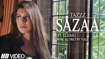 Sazaa | TaZzZ Ft. Elijah | Official Music Video | Latest Punjabi Songs