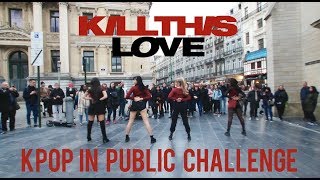 [KPOP IN PUBLIC CHALLENGE] BLACKPINK - 'Kill This Love' Dance cover by Move Nation from Belgium
