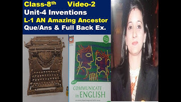 Class-8,L-AN Amazing Ancestor Que/Ans & Full Back Ex.,Video-2, Unit-4 Inventions,Communicate in Eng